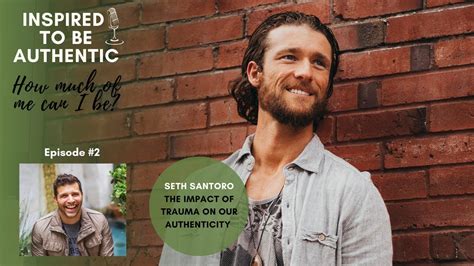 seth santoro|Episode 2: The Impact of Trauma on Our Authenticity, with Seth .